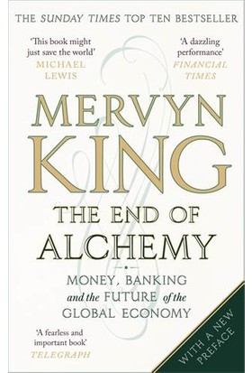 The End Of Alchemy: Money, Banking And The Future Of The Global Economy - Mervyn King