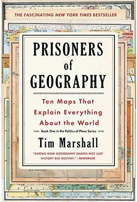 Prisoners Of Geography: Ten Maps That Explain Everything About The World - Tim Marshall