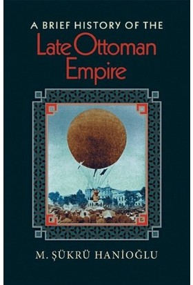 A Brief History Of The Late Ottoman Empire - Şükrü Hanioğlu