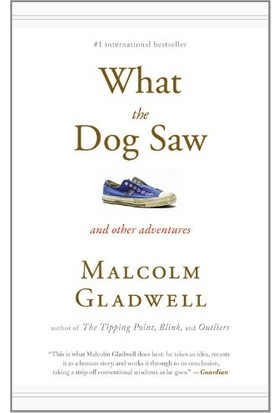 What The Dog Saw (Mass Market Ed.) - Malcolm Gladwell