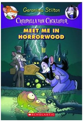 Meet Me In Horrorwood (Creepella Von Cacklefur) - Geronimo Stilton