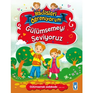 Gülümsemeyi Seviyoruz - Hadisleri Öğreniyorum - Nur Kutlu