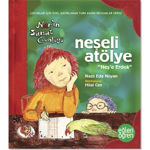 Eğlen Öğren Nar'In Sanat Günlüğü Neşeli Atölye-Neş’E Erdok