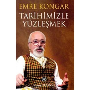 Tarihimizle Yüzleşmek - Emre Kongar