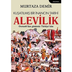Kuşatılmış Bir İnancın Tarihi Alevilik - Murtaza Demir