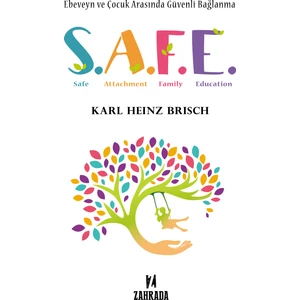 SAFE - Ebeveyn ve Çocuk Arasında Güvenli Bağlanma - Karl Heinz Brisch