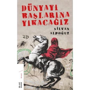 Dünyayı Başlarına Yıkacağız - Silvan Alpoğuz