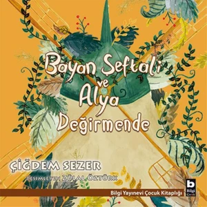 Bayan Şeftali Ve Alya Değirmende - Çiğdem Sezer