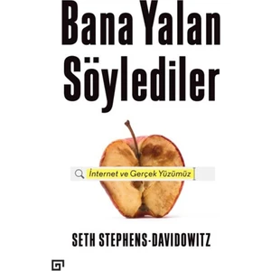 Bana Yalan Söylediler: İnternet Ve Gerçek Yüzümüz - Seth Stephens Davidowitz