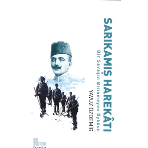Sarıkamış Harekâtı, Bir Savaşın Bilinmeyen Öyküsü - Yavuz Özdemir