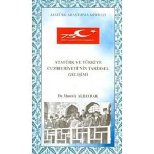 Atatürk Ve Türkiye Cumhuriyetinin Tarihsel Gelişimi-Mustafa Albayrak