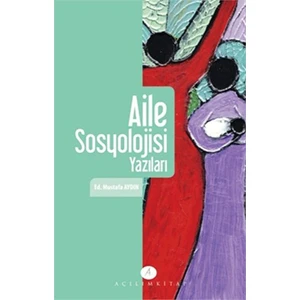 Açılım Kitap Aile Sosyolojisi Yazıları-Mustafa Aydın