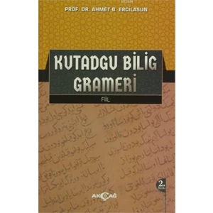 Akçağ Yayınları Kutadgu Bilig Grameri Fiil-Ahmet Bican Ercilasun