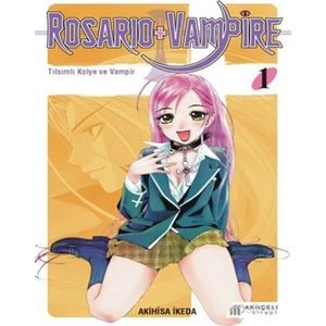 Rosario + Vampire: Tılsımlı Kolye ve Vampir 1 - Akihisa İkeda