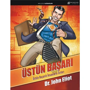 Üstün Başarı: Üstün Başarılı İnsanların Sırları - John Eliot