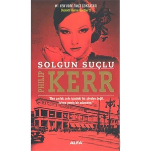 Solgun Suçlu: Dedektif Bernie Gunther 2 - Philip Kerr