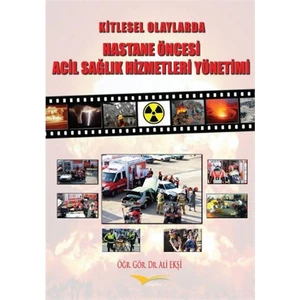 Kitlesel Olaylarda Hastane Öncesi Acil Sağlık Hizmetleri Yönetimi-Ali Ekşi