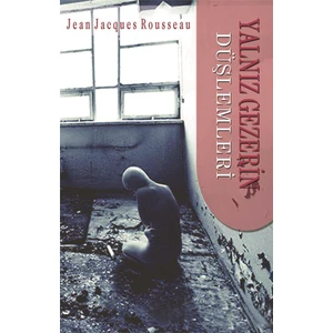 Yalnız Gezerin Düşlemleri-Jean-Jeanjacques Rousseau