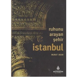 Ruhunu Arayan Şehir İstanbul-Murat Akan