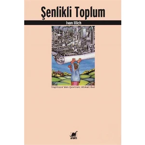 Şenlikli Toplum - Ivan Illich