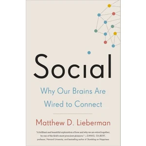 Social: Why Our Brains are Wired to Connect - Matthew D. Lieberman