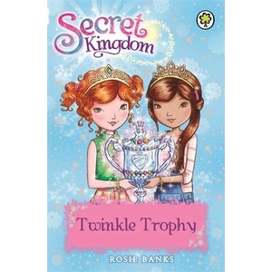 The Twinkle Trophy (Secret Kingdom) - Rosie Banks