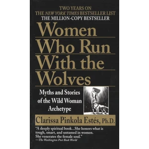Women Who Run with the Wolves - Clarissa Pinkola