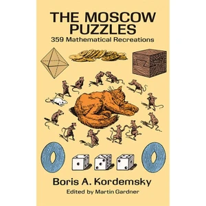 The Moscow Puzzles: 359 Mathematical Recreations - Boris A. Kordemsky