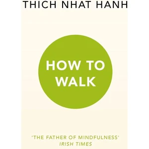 How To Walk - Thich Nhat Hanh