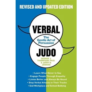 Verbal Judo: The Art Of Persuasion - George Thompson