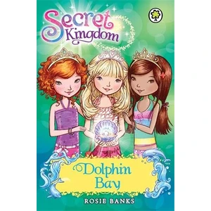 Dolphin Bay (Secret Kingdom) - Rosie Banks