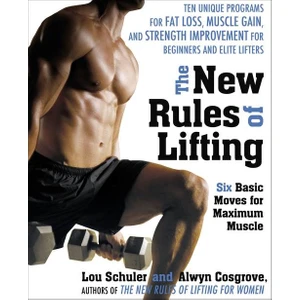 The New Rules of Lifting: Six Basic Moves for Maximum Muscle - Lou Schuler