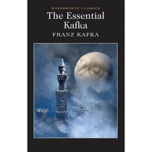 The Essential Kafka: The Castle, The Trial, Metamorphosis and Other Stories - Franz Kafka