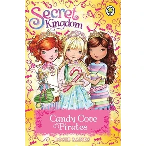 Candy Cove Pirates (Secret Kingdom) - Rosie Banks