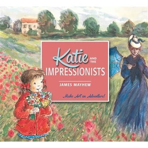 Katie Meets the Impressionists - James Mayhew