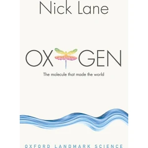 Oxygen: The Molecule That Made The World - Nick Lane
