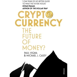 Cryptocurrency: The Future of Money - Paul Vigna and Michael J. Casey