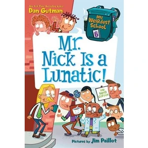 My Weirdest School 6: Mr. Nick Is A Lunatic - Dan Gutman
