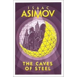 The Caves Of Steel - Isaac Asimov