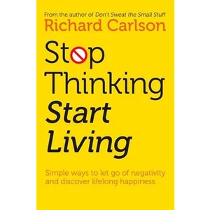 Stop Thinking & Start Living PB