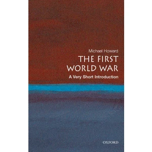 The First World War: A Very Short Introduction - Michael Howard