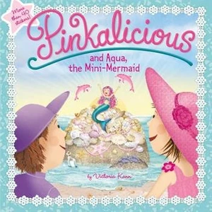 Pinkalicious And Aqua, The Mini-Mermaid - Victoria Kann