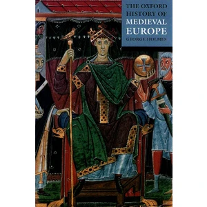 The Oxford History of Medieval Europe - George Holmes