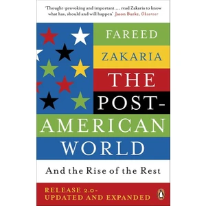 The Post-American World: And The Rise Of The Rest - Fareed Zakaria