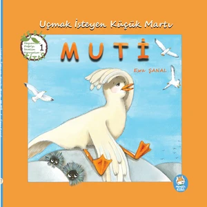 Uçmak İsteyen Küçük Martı Muti - Esra Şanal
