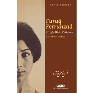 Rüzgâr Bizi Götürecek: Toplu Şiirler - Füruğ Ferruhzad