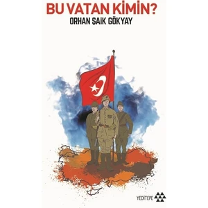 Bu Vatan Kimin? - Orhan Şaik Gökyay