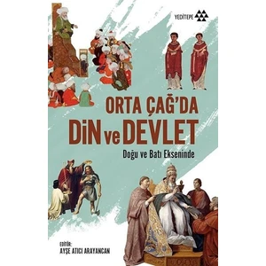 Orta Çağda Din Ve Devlet - Ayşe Atıcı Arayancan