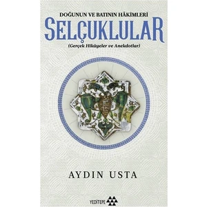 Selçuklular Doğunun Ve Batının Hakimleri - Aydın Usta