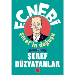Ecnebi Şeref'in Doğuşu - Şeref Düzyatanlar